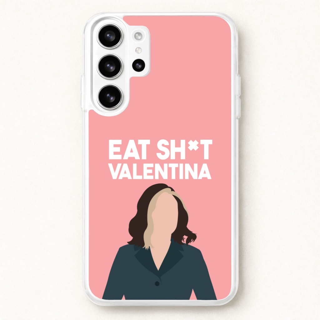 Eat Sh*t Valentina Phone Case for Galaxy S26 Ultra