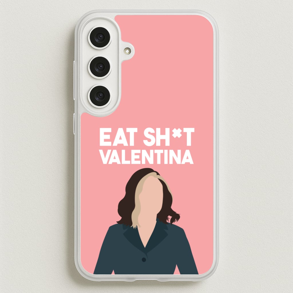 Eat Sh*t Valentina Phone Case for Galaxy S25FE