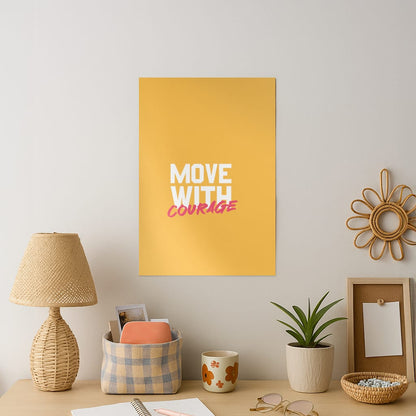 Move With Courage Art Print