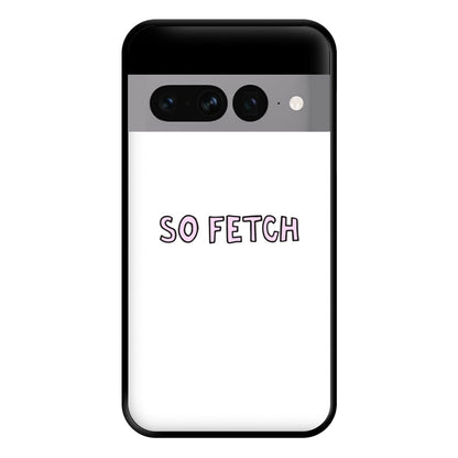 So Fetch Phone Case for Google Pixel 7 Pro