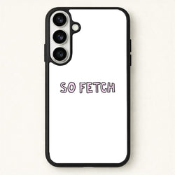 So Fetch Phone Case for Galaxy S26