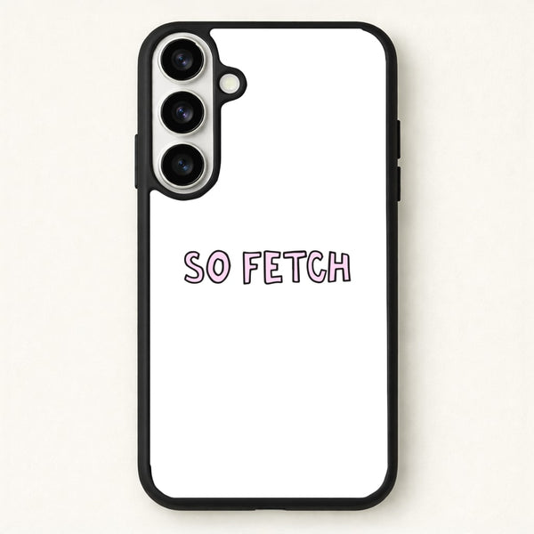 So Fetch Phone Case for Galaxy S26