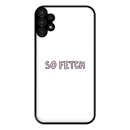 So Fetch Phone Case for Galaxy A13