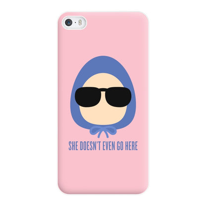 She Doesn't Even Go Here Phone Case for iPhone 5 / 5s / SE 2016