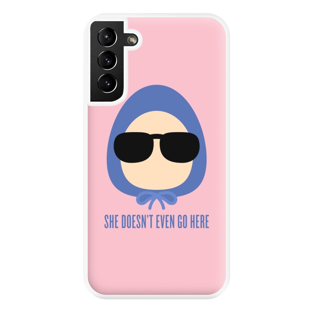 She Doesn't Even Go Here Phone Case for Galaxy S21 Plus