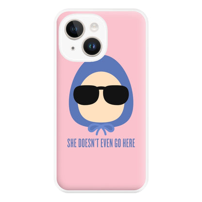 She Doesn't Even Go Here Phone Case for iPhone 14 Plus