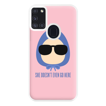 She Doesn't Even Go Here Phone Case for Galaxy A21s