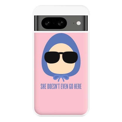 She Doesn't Even Go Here Phone Case for Google Pixel 8