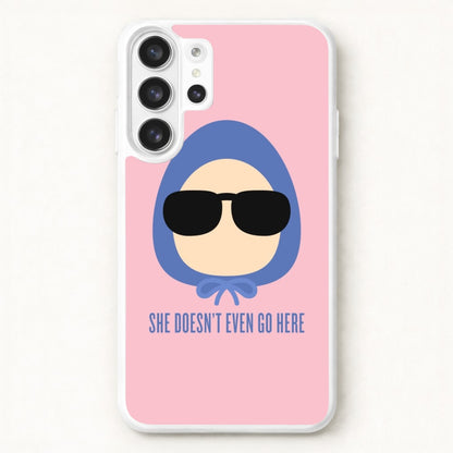 She Doesn't Even Go Here Phone Case for Galaxy S26 Ultra