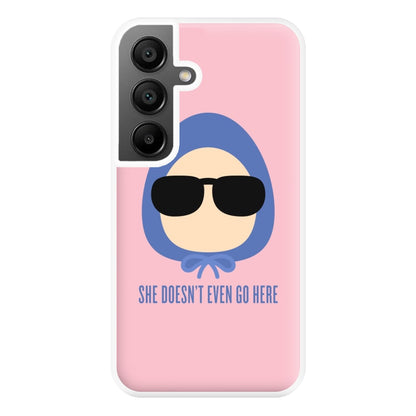 She Doesn't Even Go Here Phone Case for Galaxy A55