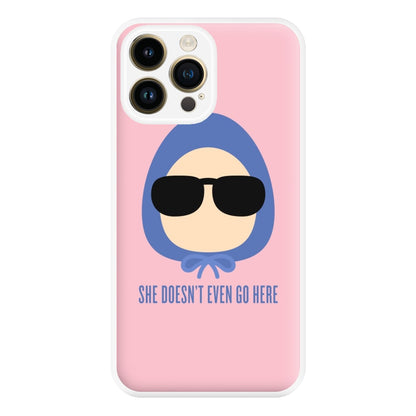 She Doesn't Even Go Here Phone Case for iPhone 14 Pro Max