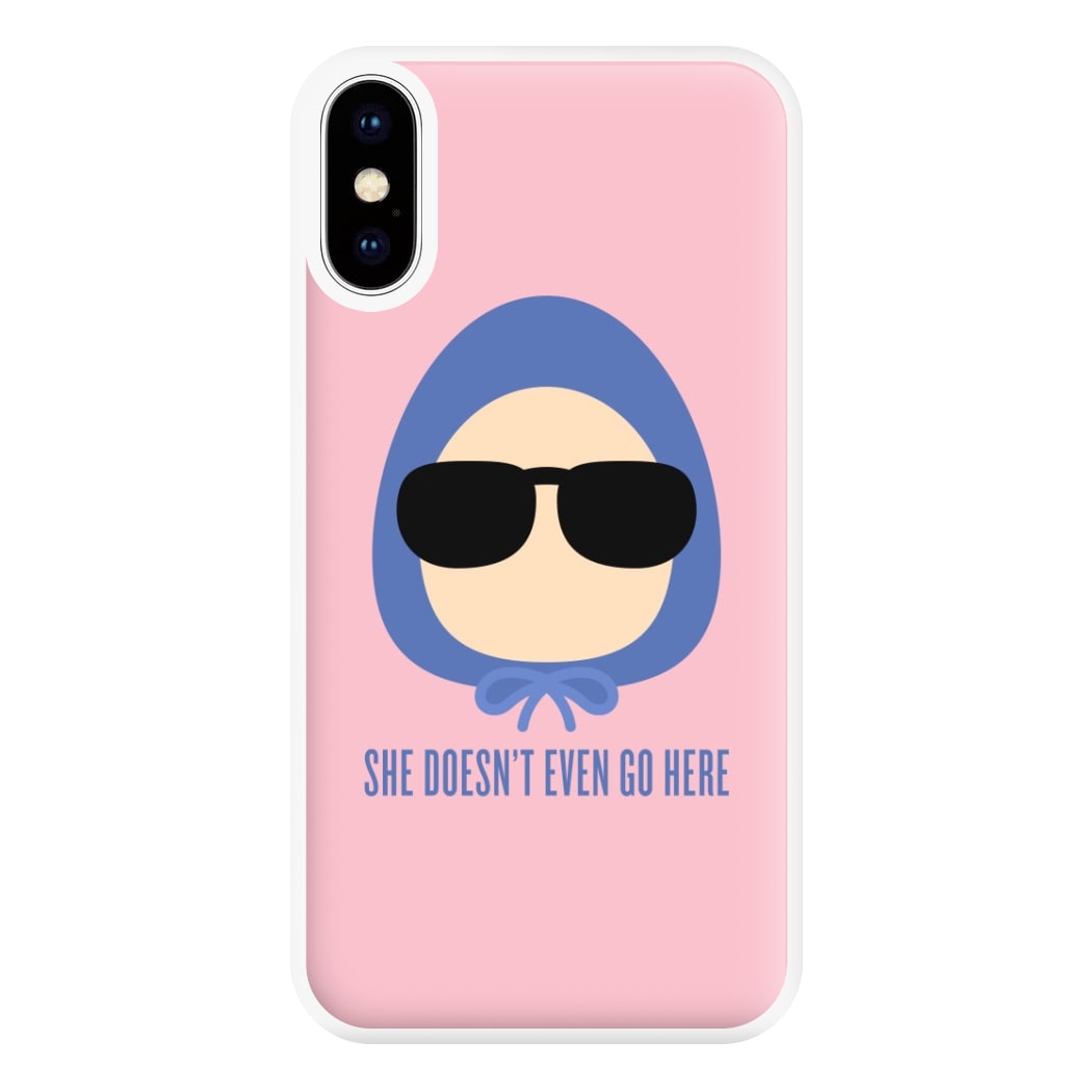 She Doesn't Even Go Here Phone Case for iPhone XS Max