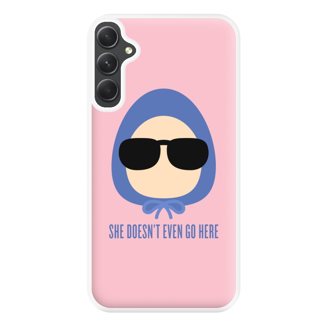 She Doesn't Even Go Here Phone Case for Galaxy A14