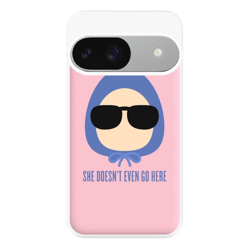 She Doesn't Even Go Here Phone Case for Google Pixel 9 / 9 Pro