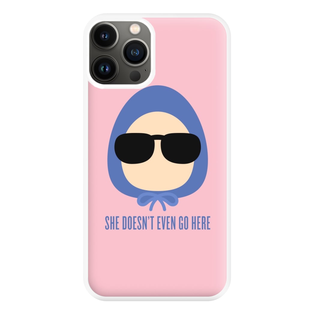 She Doesn't Even Go Here Phone Case for iPhone 11 Pro Max