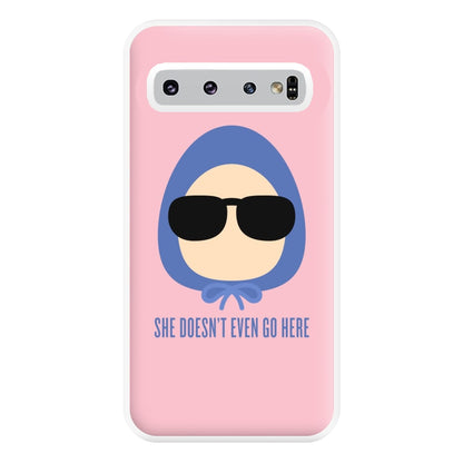 She Doesn't Even Go Here Phone Case for Galaxy S10 Plus