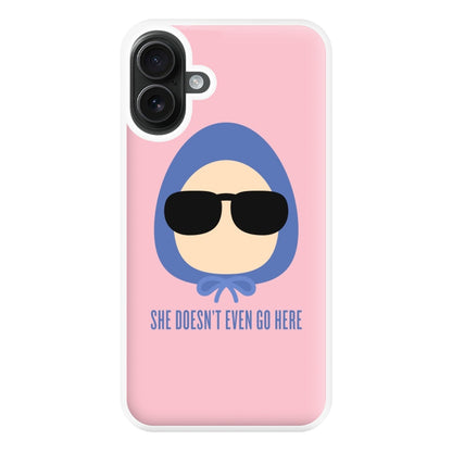 She Doesn't Even Go Here Phone Case for iPhone 16 Plus