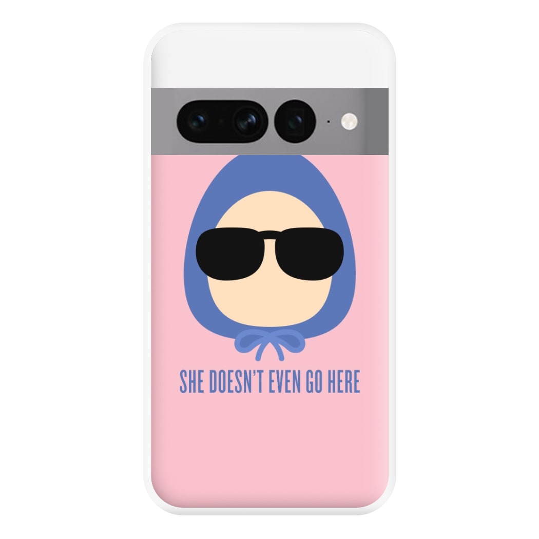 She Doesn't Even Go Here Phone Case for Google Pixel 7 Pro