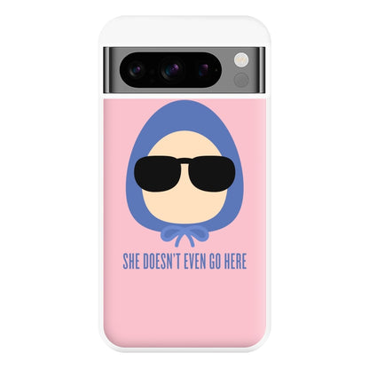 She Doesn't Even Go Here Phone Case for Google Pixel 8 Pro