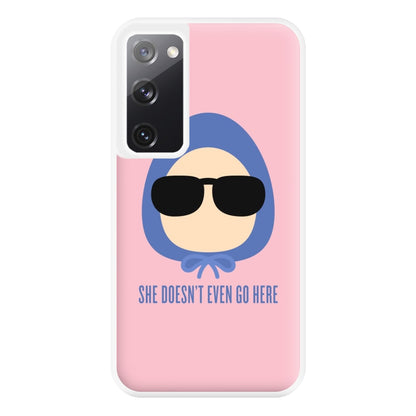 She Doesn't Even Go Here Phone Case for Galaxy S20FE