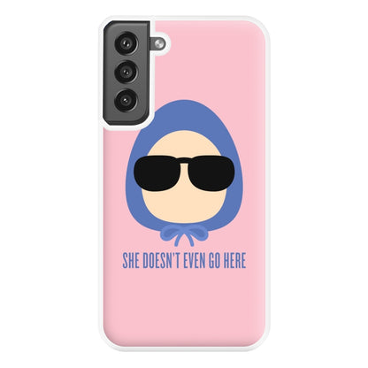 She Doesn't Even Go Here Phone Case for Galaxy S21FE