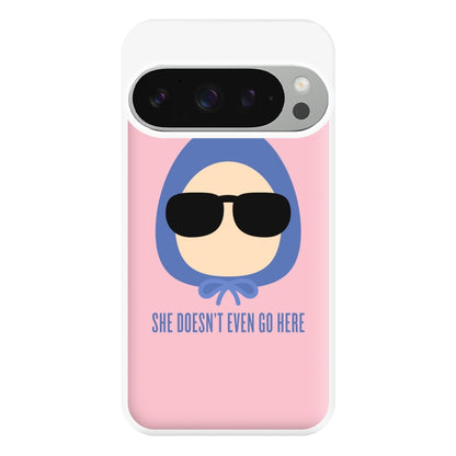 She Doesn't Even Go Here Phone Case for Google Pixel 9 Pro XL