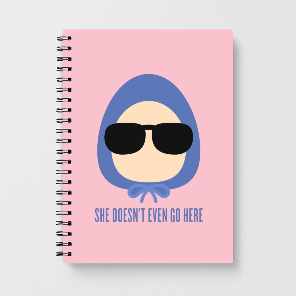 She Doesn't Even Go Here Notebook