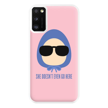 She Doesn't Even Go Here Phone Case for Galaxy A41