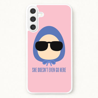 She Doesn't Even Go Here Phone Case for Galaxy A57