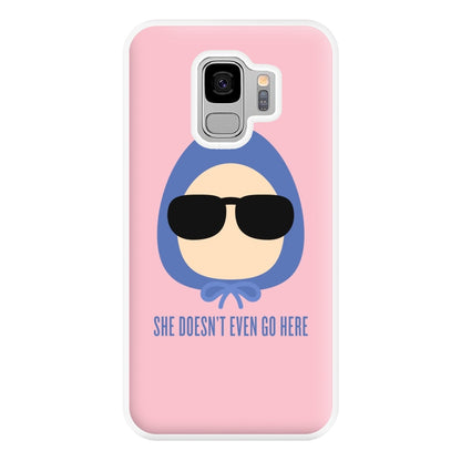 She Doesn't Even Go Here Phone Case for Galaxy S9 Plus