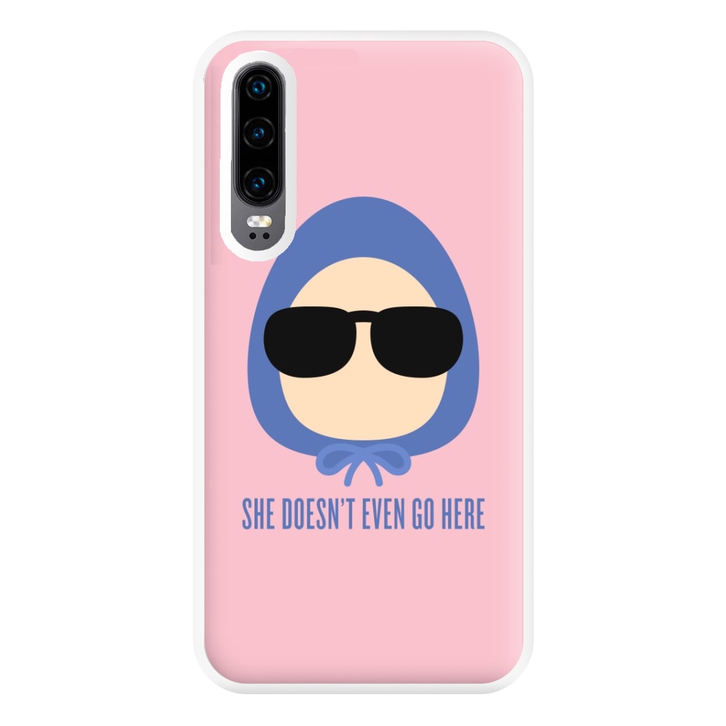 She Doesn't Even Go Here Phone Case for Huawei P30