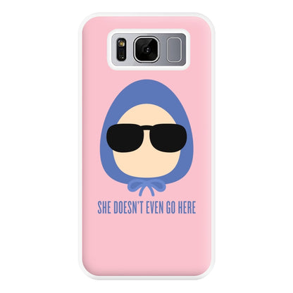 She Doesn't Even Go Here Phone Case for Galaxy S8 Plus