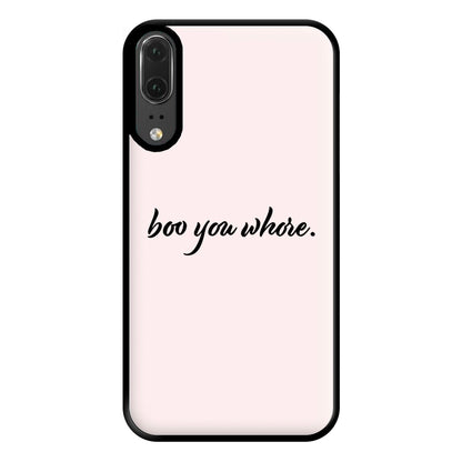 Boo You Whore Phone Case for Huawei P20