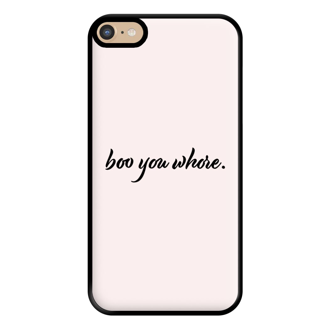 Boo You Whore Phone Case for iPhone 6 Plus / 7 Plus / 8 Plus