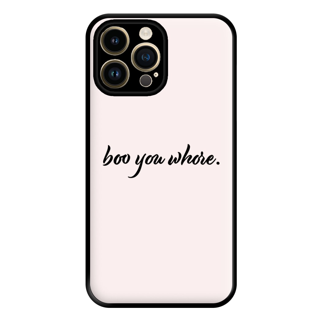 Boo You Whore Phone Case for iPhone 14 Pro Max