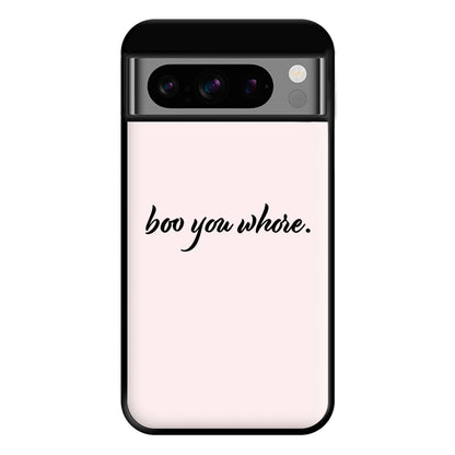 Boo You Whore Phone Case for Google Pixel 8 Pro