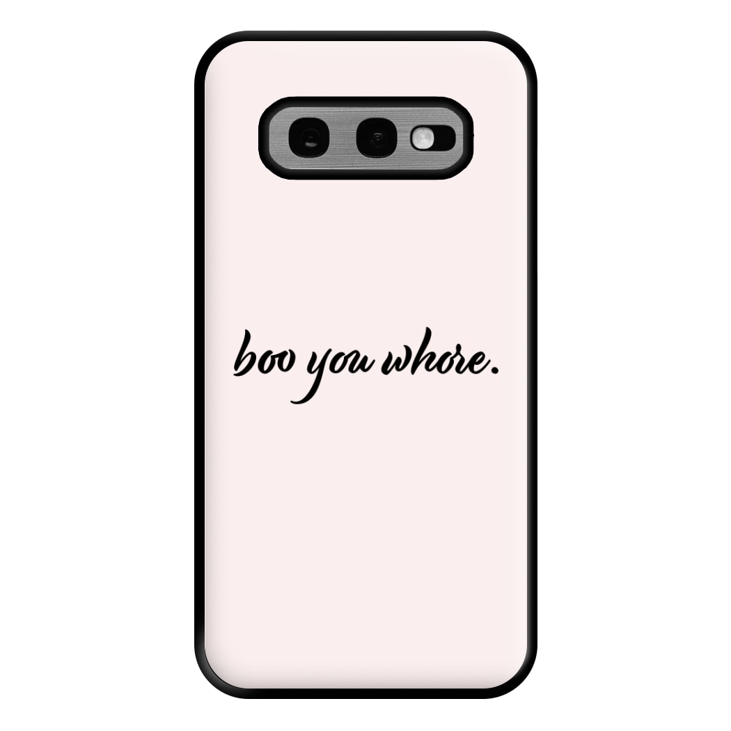 Boo You Whore Phone Case for Galaxy S10e