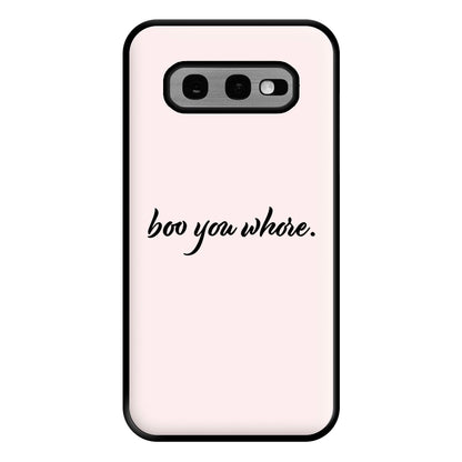 Boo You Whore Phone Case for Galaxy S10e