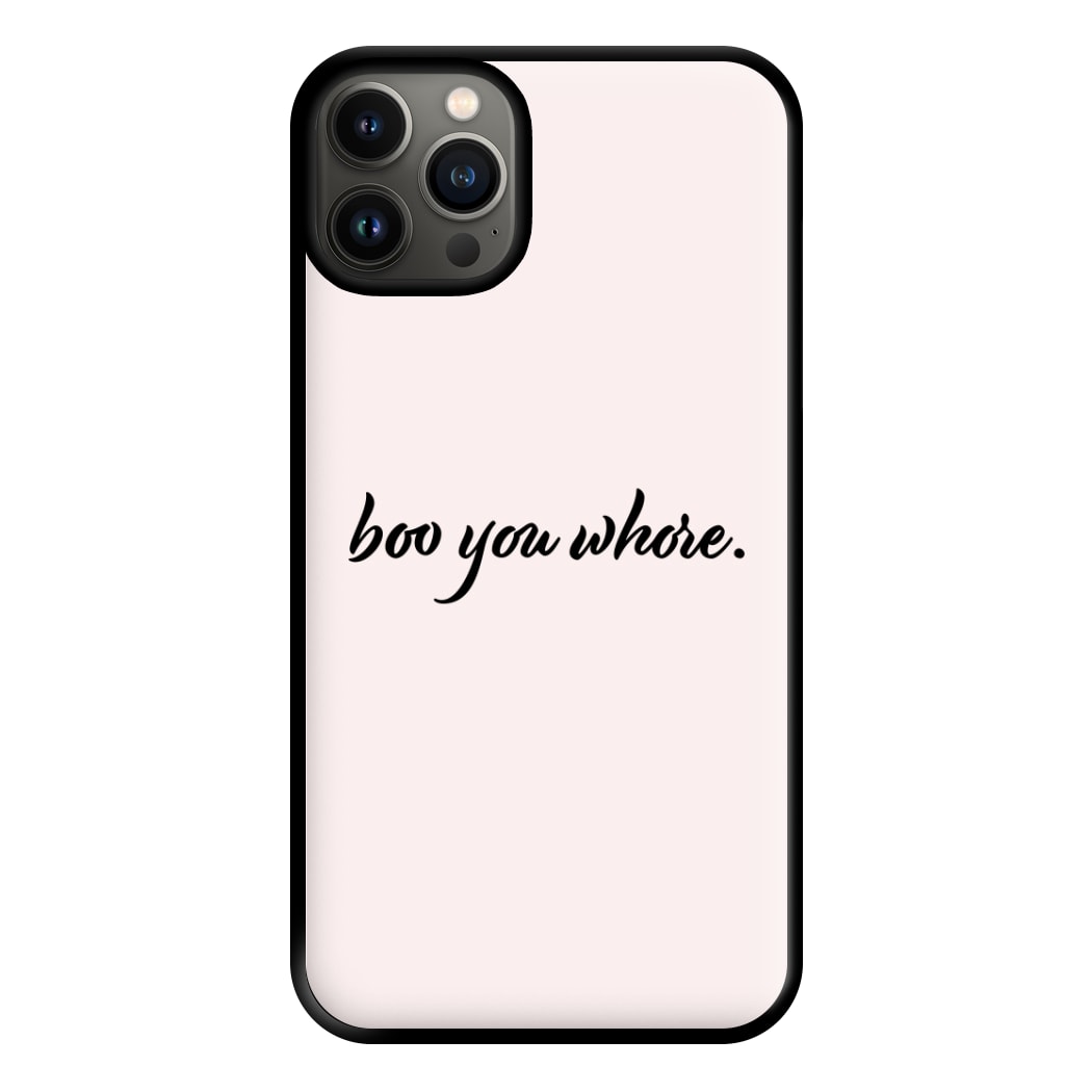 Boo You Whore Phone Case for iPhone 13