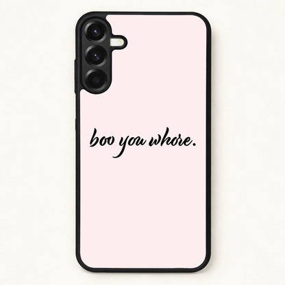 Boo You Whore Phone Case for Galaxy A37