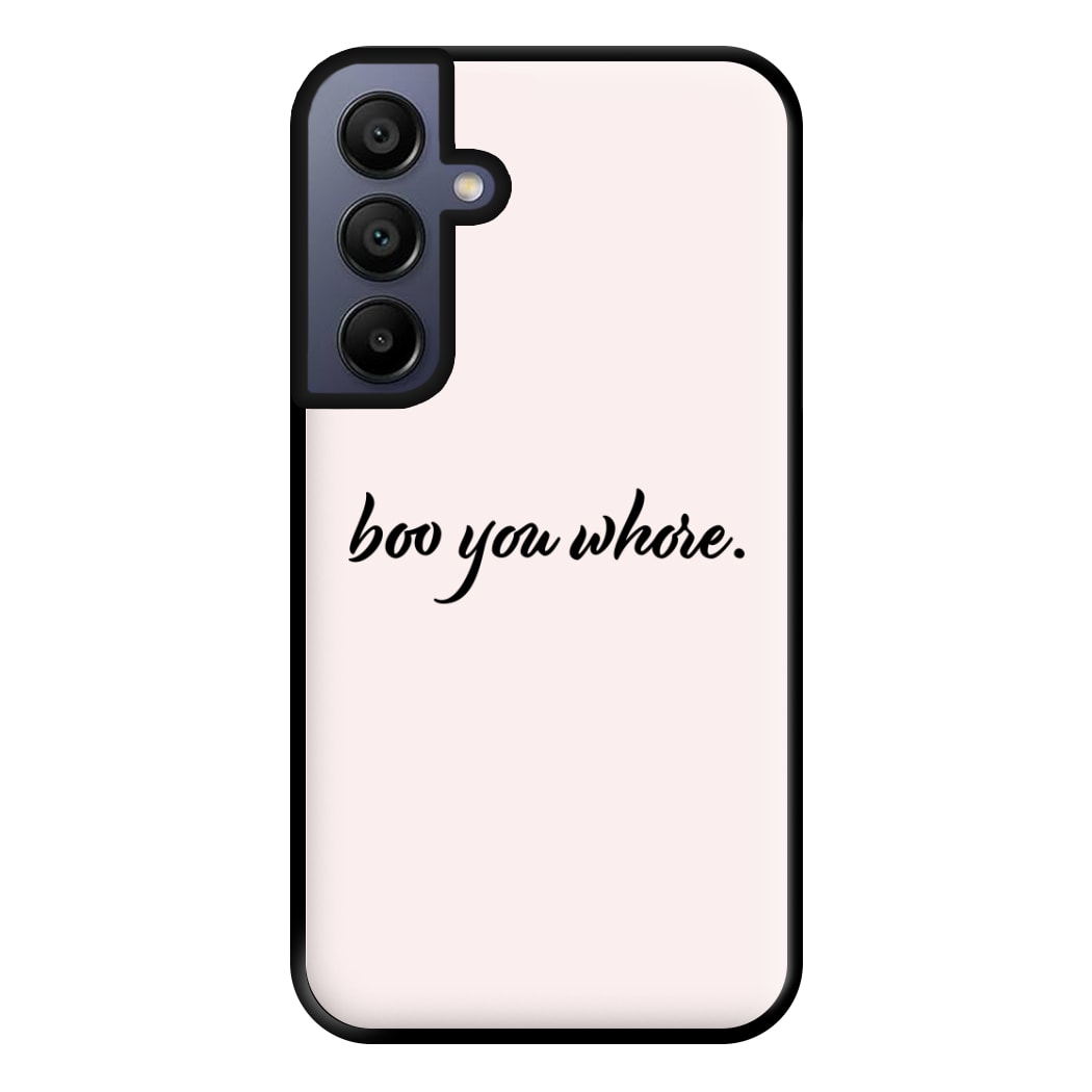 Boo You Whore Phone Case for Galaxy A15