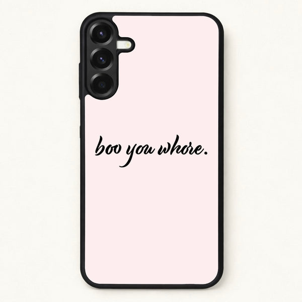 Boo You Whore Phone Case for Galaxy A17
