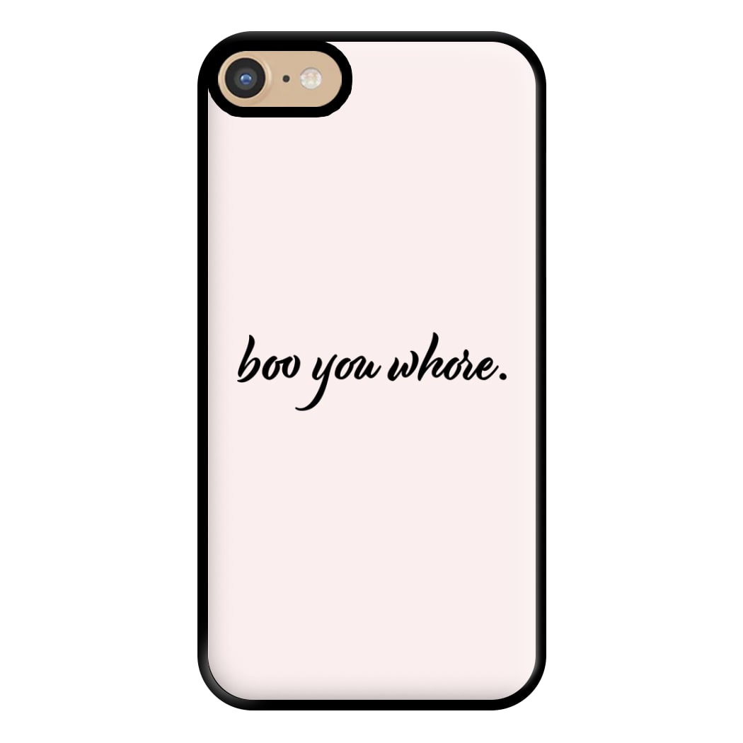 Boo You Whore Phone Case for iPhone 6 / 7 / 8 / SE