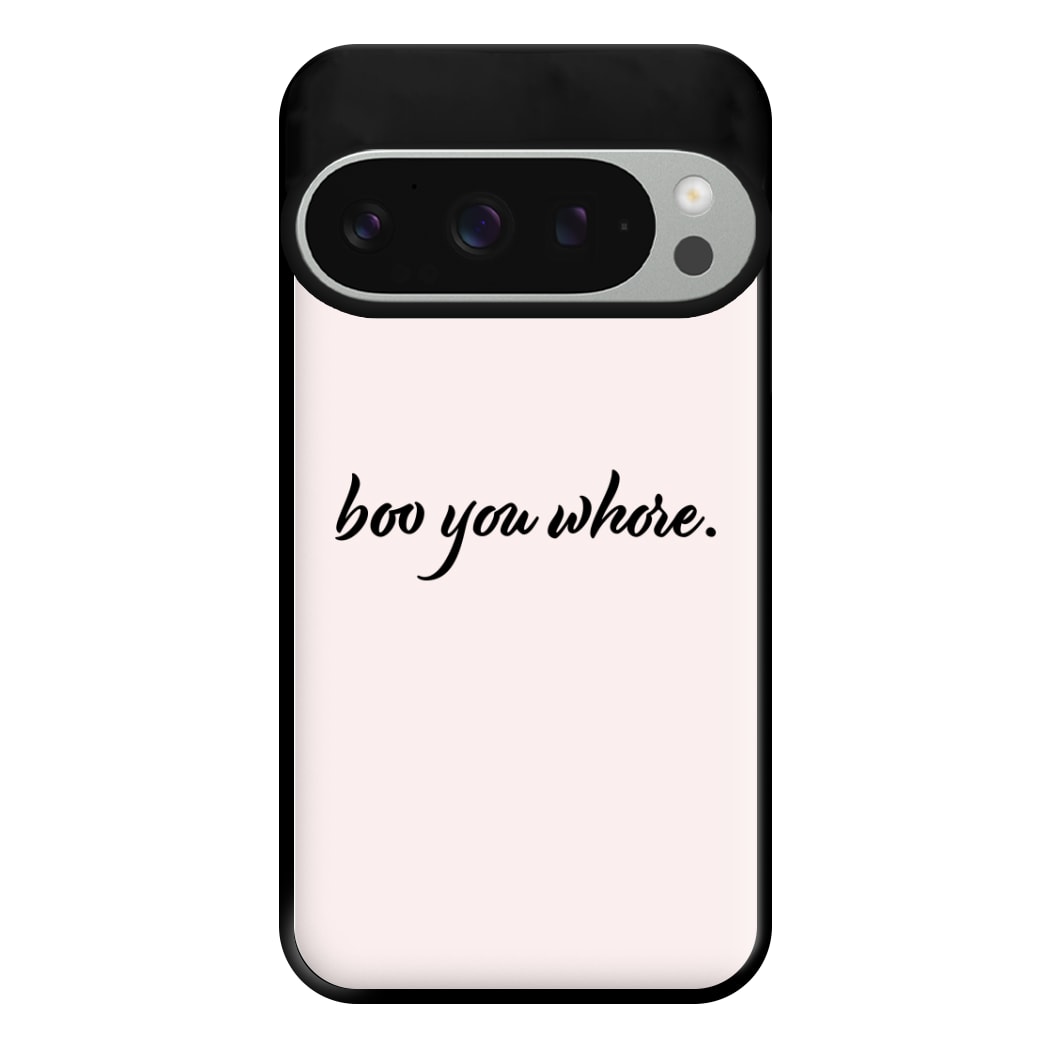 Boo You Whore Phone Case for Google Pixel 9 Pro XL