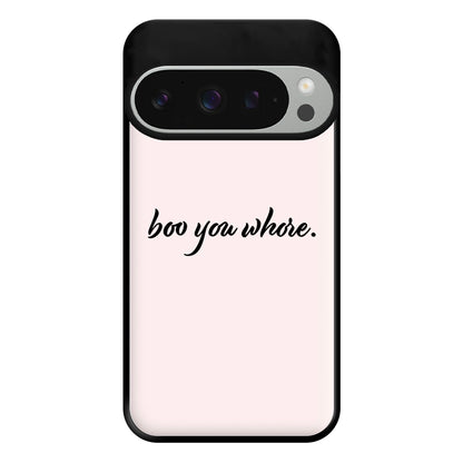 Boo You Whore Phone Case for Google Pixel 9 Pro XL