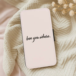 Boo You Whore Wallet Phone Case