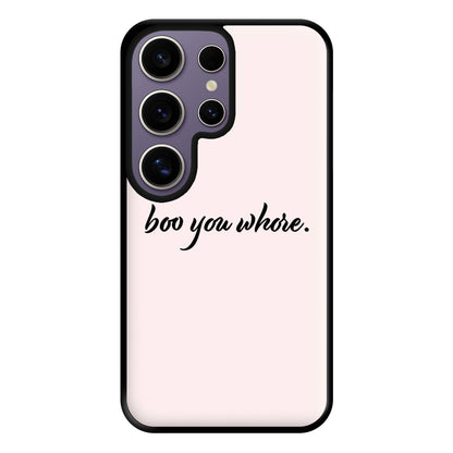 Boo You Whore Phone Case for Galaxy S25 Ultra