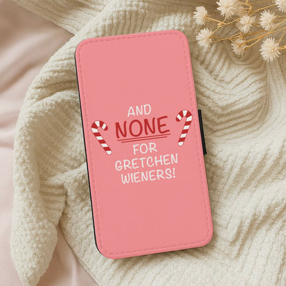 And None For Gretchen Wieners - Mean Girls Wallet Phone Case