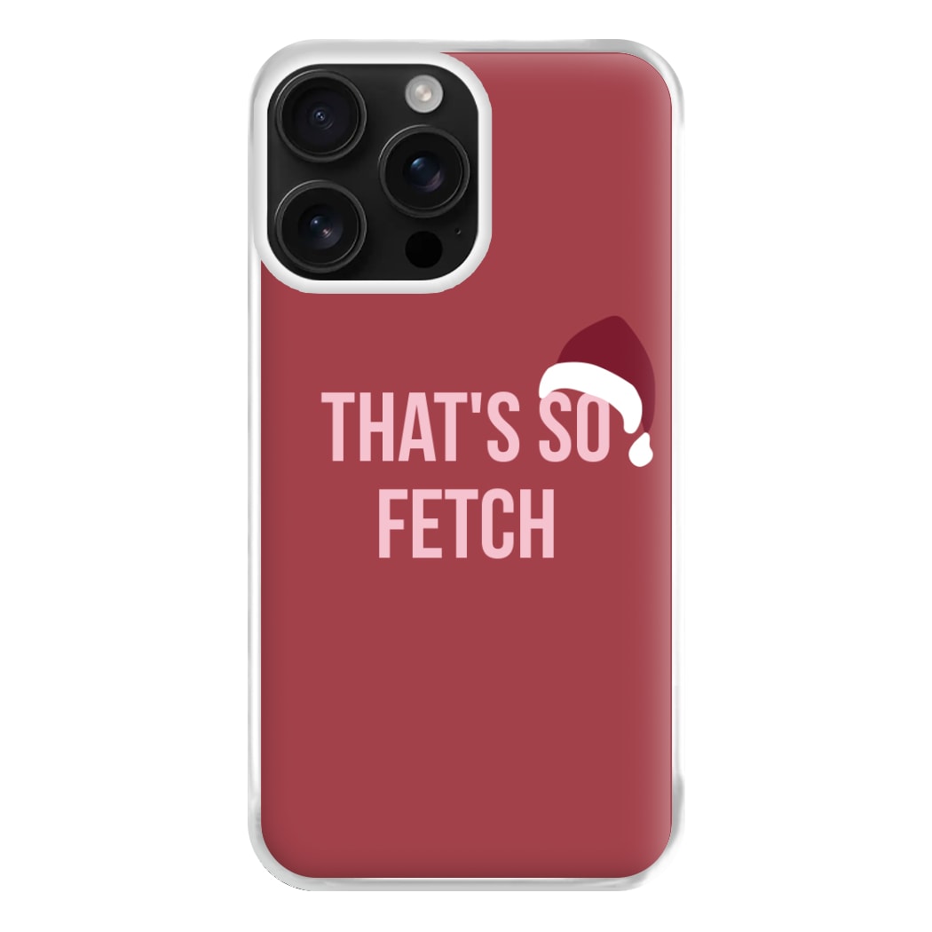 That's So Fetch - Christmas Meanies Phone Case