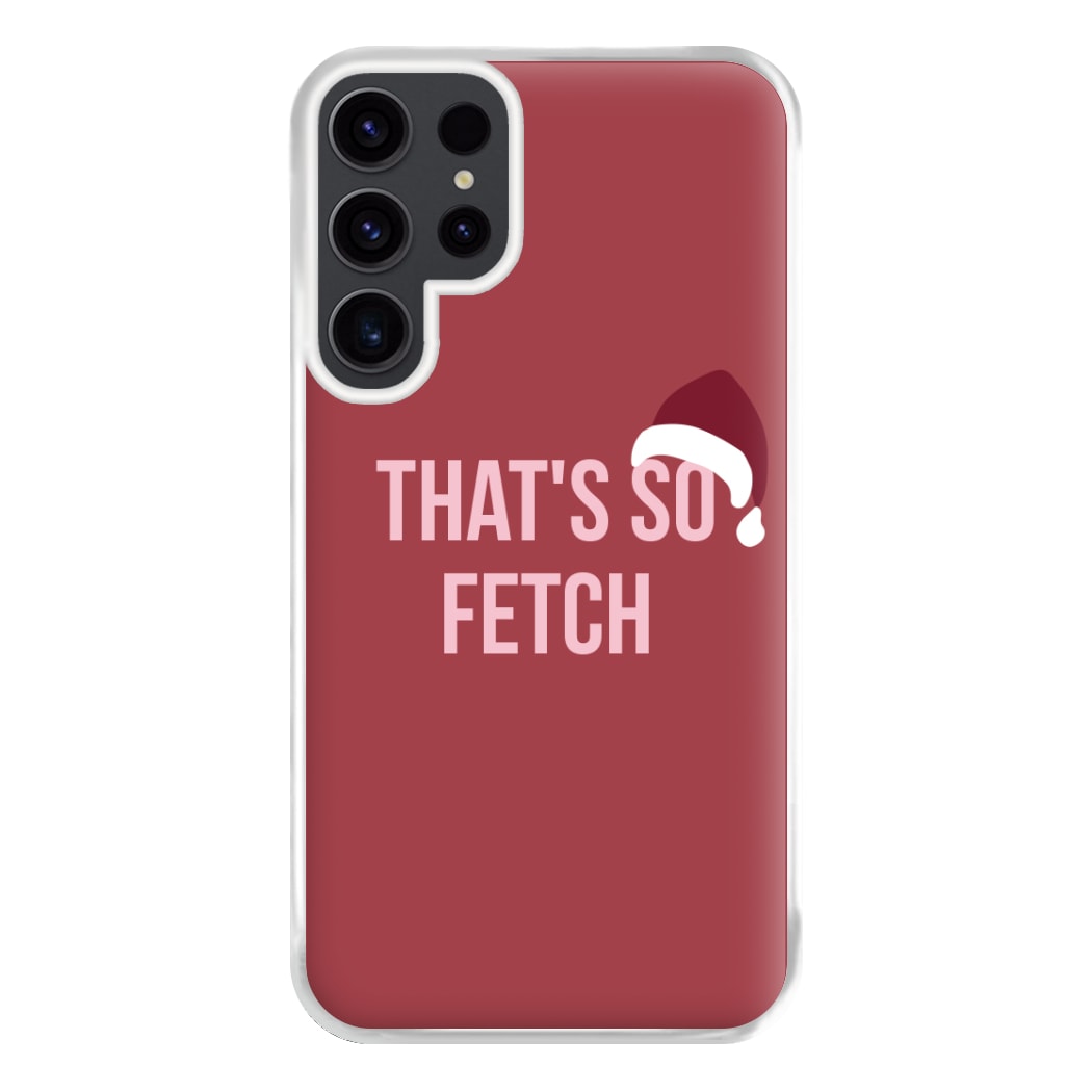 That's So Fetch - Christmas Meanies Phone Case for Galaxy S23 Ultra